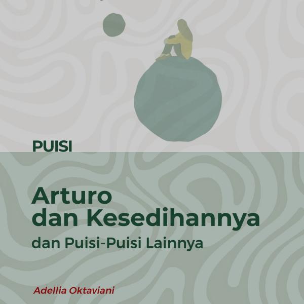 Arturo dan Kesedihannya dan Puisi-Puisi Lainnya
